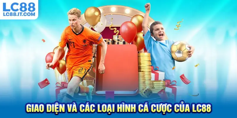 giao diện và các loại hình cá cược của LC88.