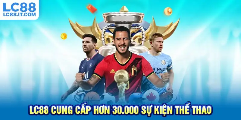 LC88 cung cấp hơn 30.000 sự kiện thể thao